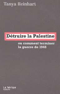 Détruire la Palestine ou comment terminer la guerre de 1948